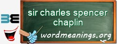 WordMeaning blackboard for sir charles spencer chaplin